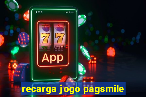 recarga jogo pagsmile